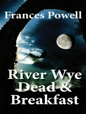 cover image of River Wye Dead & Breakfast: a Chief Inspector Cam Fergus Mystery
